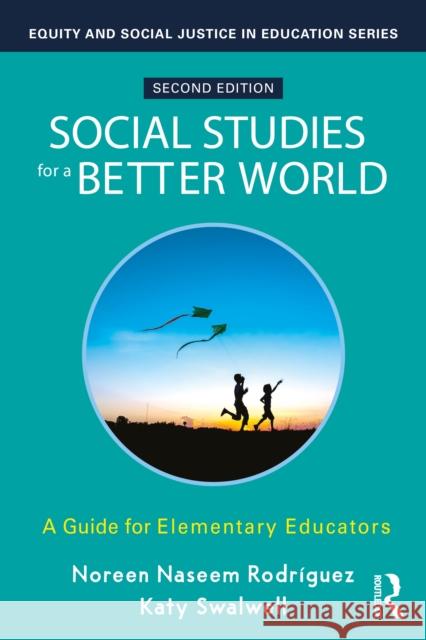 Social Studies for a Better World: An Anti-Oppressive Approach for Elementary Educators Noreen Nasee Katy Swalwell 9781032710570 Routledge - książka
