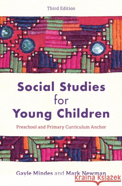 Social Studies for Young Children: Preschool and Primary Curriculum Anchor, Third Edition Mindes, Gayle 9781538140055 Rowman & Littlefield Publishers - książka