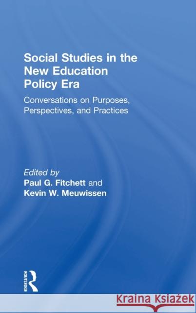 Social Studies in the New Education Policy Era: Conversations on Purposes, Perspectives, and Practices Fitchett, Paul G. 9781138283954 Routledge - książka