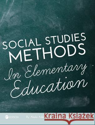 Social Studies Methods in Elementary Education Abalo Adewui 9781516551910 Cognella Academic Publishing - książka