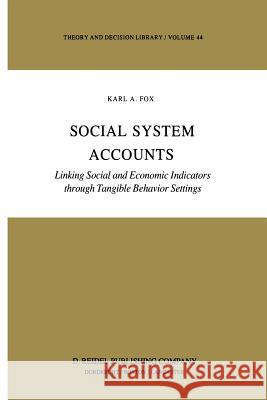 Social System Accounts: Linking Social and Economic Indicators Through Tangible Behavior Settings Fox, K. 9789401088756 Springer - książka