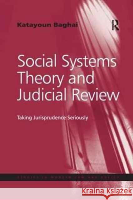 Social Systems Theory and Judicial Review: Taking Jurisprudence Seriously Katayoun Baghai 9781138732018 Routledge - książka