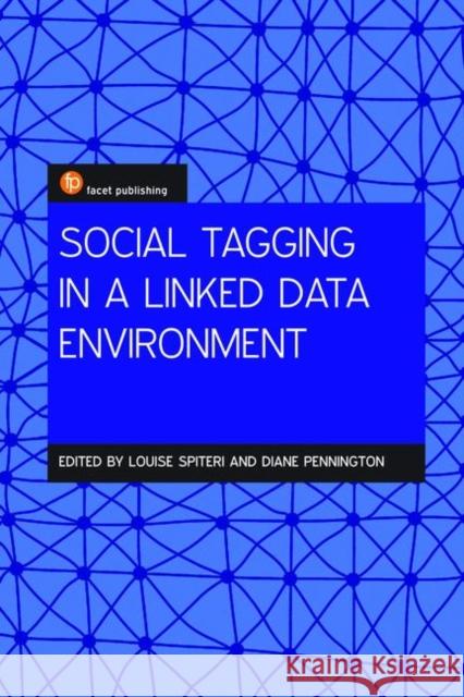 Social Tagging for Linking Data Across Environments Diane Pennington, Louise Spiteri 9781783303380 Facet Publishing (ML) - książka