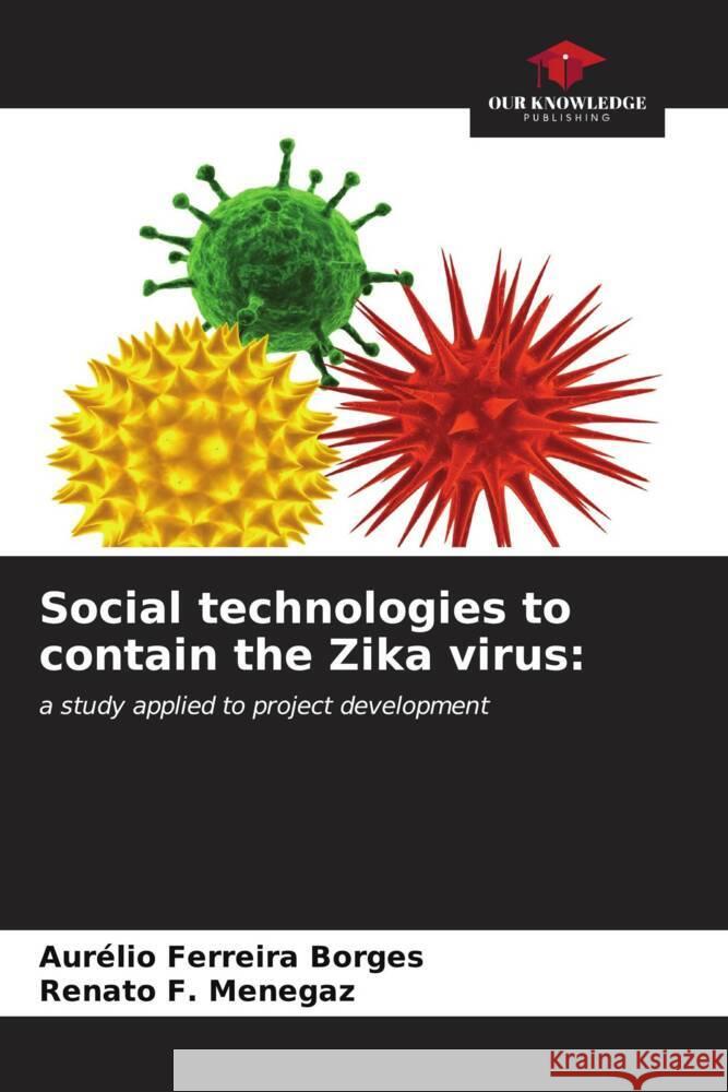 Social technologies to contain the Zika virus Aur?lio Ferreir Renato F. Menegaz 9786206666950 Our Knowledge Publishing - książka