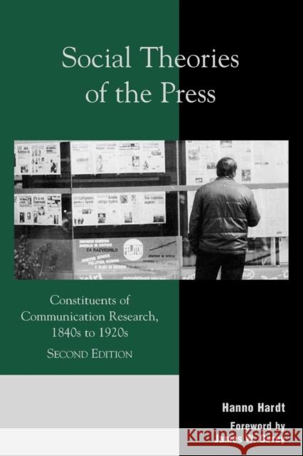 Social Theories of the Press: Constituents of Communication Research, 1840s to 1920s, 2nd Edition Hardt, Hanno 9780742511347 Rowman & Littlefield Publishers - książka