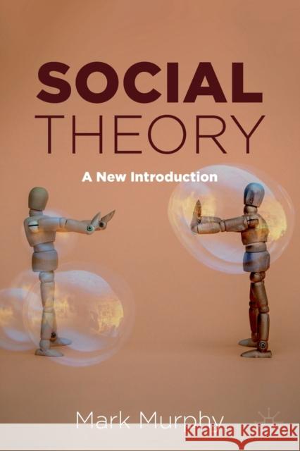 Social Theory: A New Introduction Mark Murphy 9783030783235 Palgrave MacMillan - książka