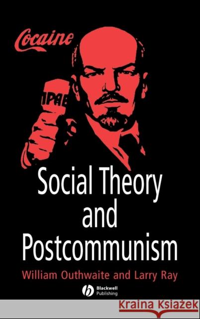 Social Theory and Postcommunism William Outhwaite Larry Ray 9780631211112 Blackwell Publishers - książka