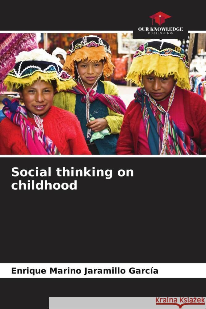 Social thinking on childhood Jaramillo García, Enrique Marino 9786206567516 Our Knowledge Publishing - książka