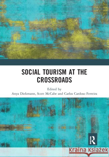 Social Tourism at the Crossroads Anya Diekmann Scott McCabe Carlos Cardos 9780367784744 Routledge - książka