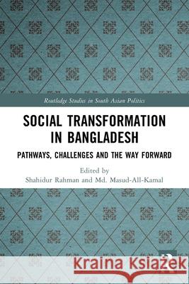 Social Transformation in Bangladesh: Pathways, Challenges and the Way Forward Shahidur Rahman MD Masud-All-Kamal 9781032562070 Routledge - książka