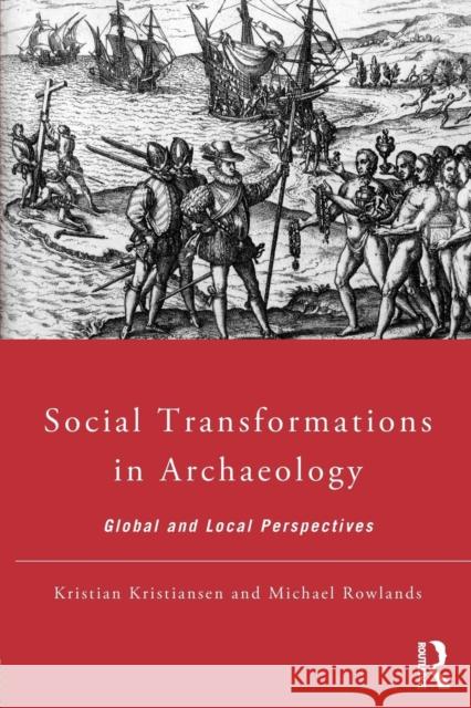 Social Transformations in Archaeology: Global and Local Perspectives Kristian Kristiansen Michael Rowlands 9780415755795 Routledge - książka