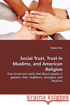 Social Trust, Trust in Muslims, and American Religion Wesley Hinze 9783639177787  - książka