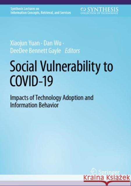 Social Vulnerability to COVID-19: Impacts of Technology Adoption and Information Behavior Yuan                                     Dan Wu Deedee Bennet 9783031068966 Springer - książka