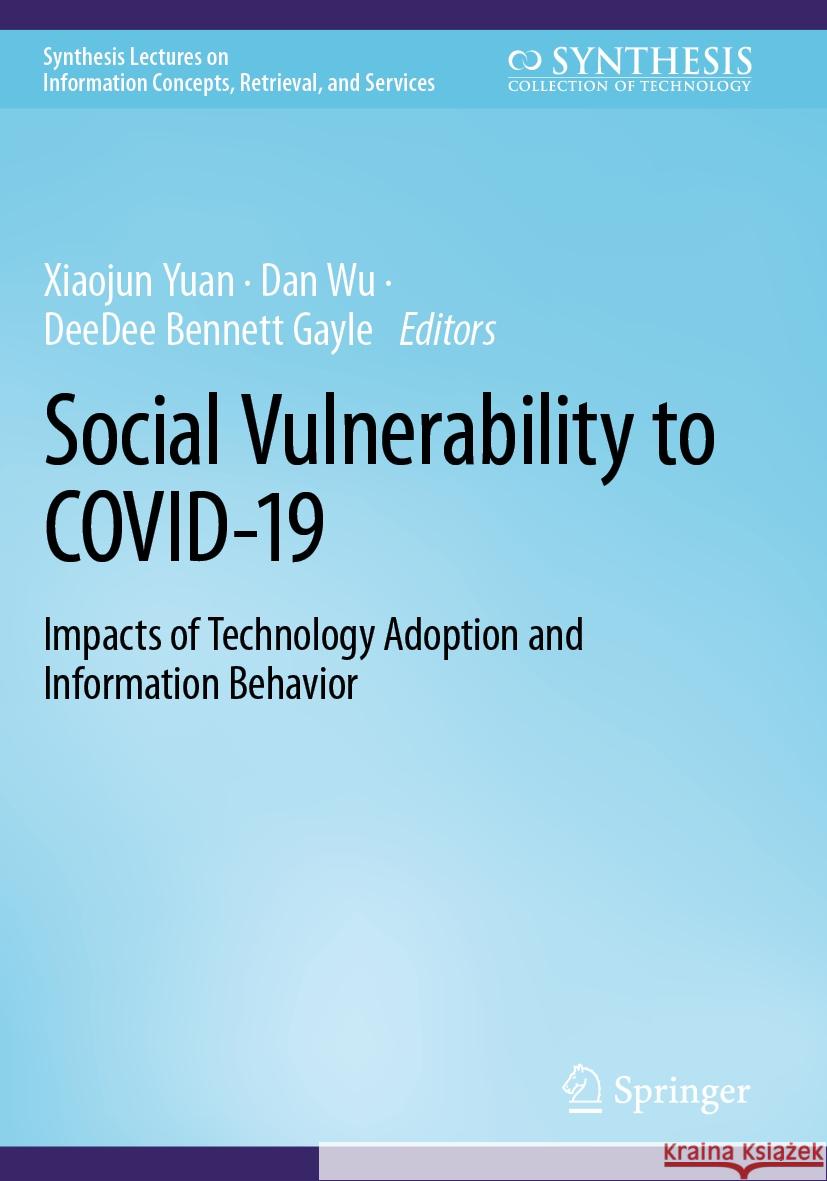 Social Vulnerability to Covid-19: Impacts of Technology Adoption and Information Behavior Xiaojun Yuan Dan Wu Deedee Bennet 9783031068997 Springer - książka