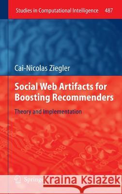 Social Web Artifacts for Boosting Recommenders: Theory and Implementation Ziegler, Cai-Nicolas 9783319005263 Springer - książka