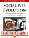 Social Web Evolution: Integrating Semantic Applications and Web 2.0 Technologies Lytras, Miltiadis D. 9781605662725 Information Science Publishing