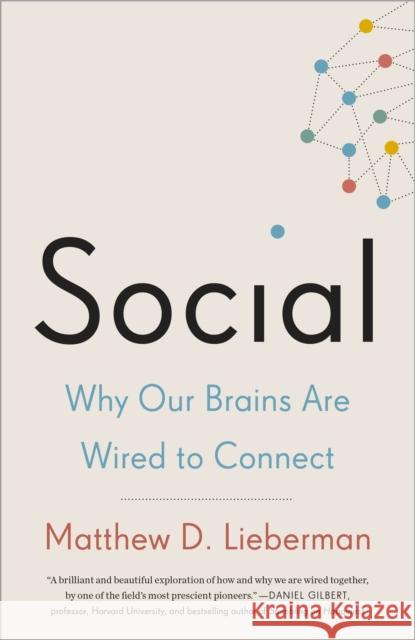 Social: Why Our Brains Are Wired to Connect Matthew D. Lieberman 9780307889102 Broadway Books - książka