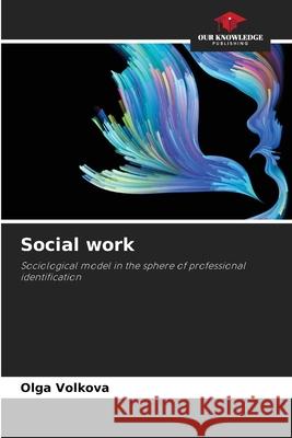 Social work Olga Volkova 9786202980517 Our Knowledge Publishing - książka