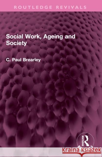 Social Work, Ageing and Society C. Paul Brearley 9781032457796 Routledge - książka