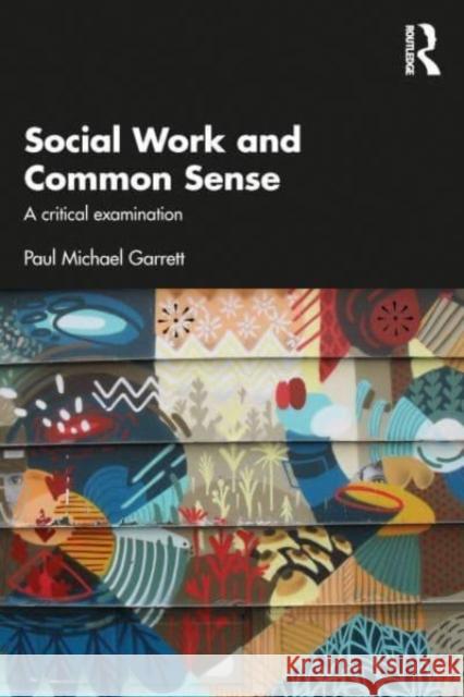 Social Work and Common Sense Paul Michael Garrett 9781032456461 Taylor & Francis Ltd - książka