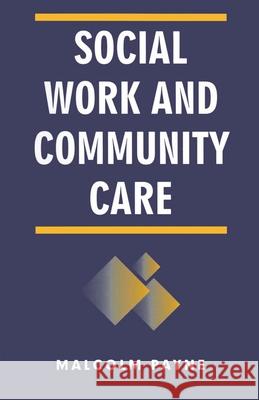 Social Work and Community Care Malcolm Payne 9780333606247 Bloomsbury Publishing PLC - książka