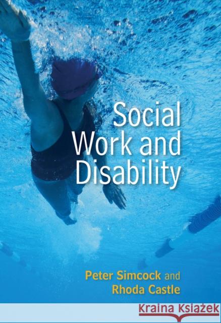 Social Work and Disability Simcock, Peter; Castle, Rhoda 9780745670195 John Wiley & Sons - książka