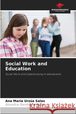 Social Work and Education Urzúa Salas, Ana María, Rentería Ruiz, Alondra 9786209514821 Our Knowledge Publishing - książka