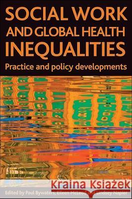 Social Work and Global Health Inequalities: Practice and Policy Developments  9781847421968 Policy Press - książka