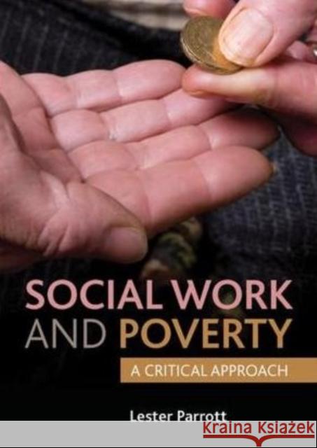 Social Work and Poverty: A Critical Approach Parrott, Lester 9781447307952 Policy Press - książka