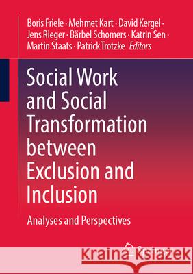 Social Work and Social Transformation between Exclusion and Inclusion: Analyses and Perspectives Boris Friele, Mehmet Kart, David Kergel 9783658475826 Springer - książka