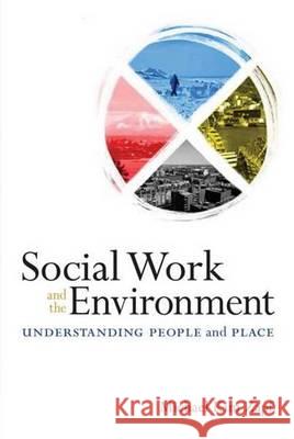 Social Work and the Environment: Understanding People and Place Michael Kim Zapf   9781551303574 Brown Bear Press - książka
