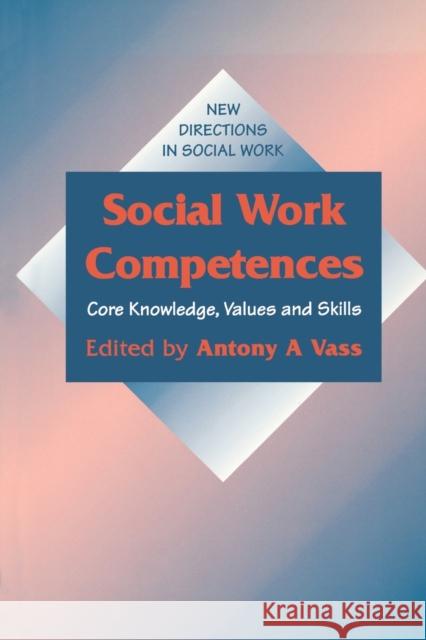 Social Work Competences: Core Knowledge, Values and Skills Vass, Anthony 9780803978003 Sage Publications - książka
