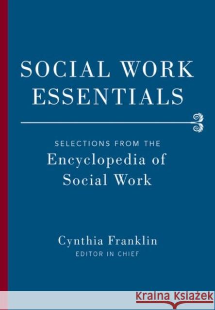 Social Work Essentials: Selections from the Encyclopedia of Social Work Cynthia Franklin 9780190499624 Oxford University Press, USA - książka