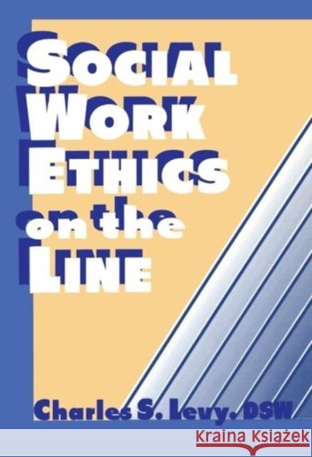 Social Work Ethics on the Line S. Lev Simon Slavin Charles S. Levy 9781560242833 Routledge - książka
