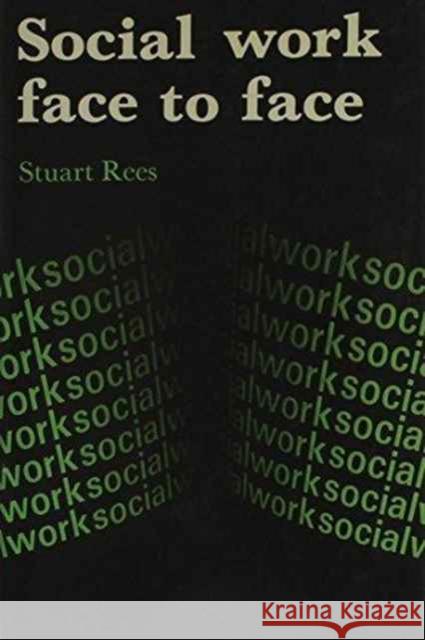 Social Work Face to Face: Client's and Social Workers' Perceptions of the Content and Outcomes of Their Meetings Rees, Stuart 9780231047647 Columbia University Press - książka