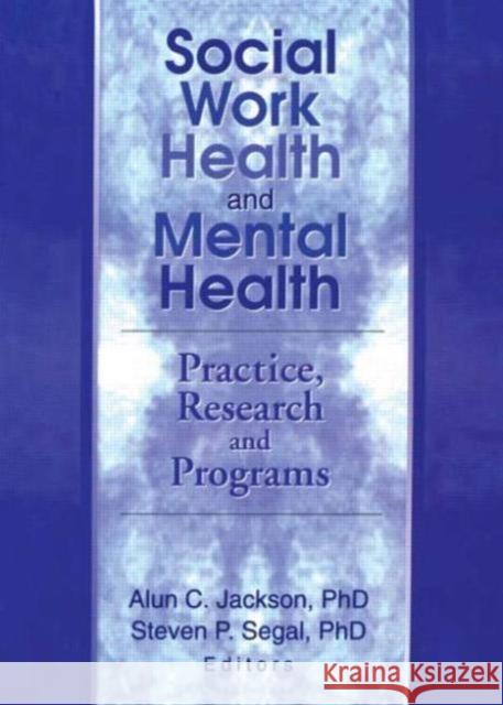 Social Work Health and Mental Health : Practice, Research and Programs  9780789017130 Haworth Press Inc - książka