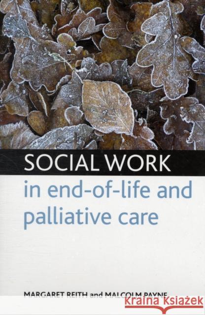 Social Work in End-Of-Life and Palliative Care Reith, Margaret 9781847424143 POLICY PRESS - książka