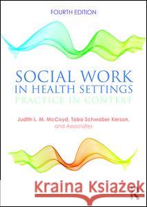 Social Work in Health Settings: Practice in Context Judith L. M. McCoyd Toba Schwabe 9781138924369 Routledge - książka