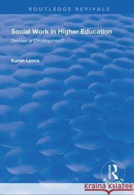 Social Work in Higher Education: Demise or Development? Karen Lyons 9781138345546 Routledge - książka