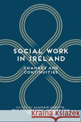 Social Work in Ireland: Changes and Continuities Alastair Christie 9781137383204 Palgrave Macmillan Higher Ed - książka