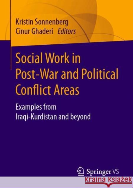 Social Work in Post-War and Political Conflict Areas: Examples from Iraqi-Kurdistan and Beyond Kristin Sonnenberg Cinur Ghaderi 9783658320591 Springer vs - książka
