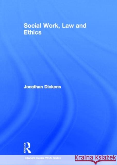 Social Work, Law and Ethics Jonathan Dickens 9780415590150 Routledge - książka