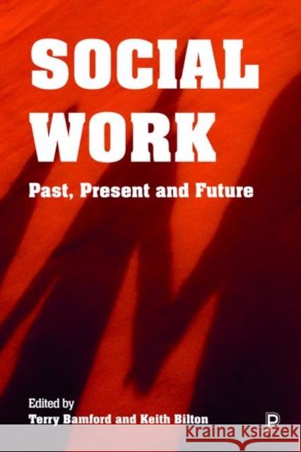 Social Work: Past, Present and Future Terry Bamford, Keith Bilton 9781447356530 Bristol University Press (JL) - książka