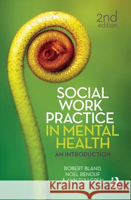 Social Work Practice in Mental Health: An introduction Bland, Robert 9781743314753 Allen & Unwin Academic - książka