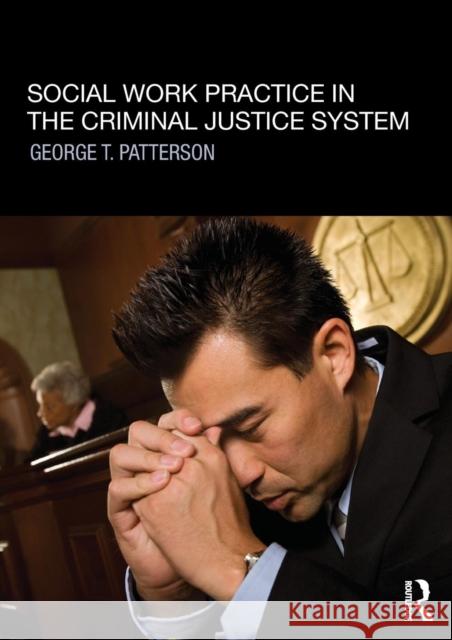 Social Work Practice in the Criminal Justice System George T Patterson 9780415781169  - książka