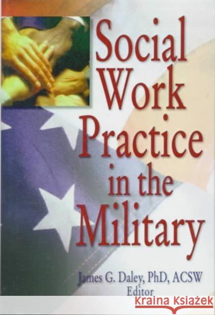 Social Work Practice in the Military James G. Daley 9780789006257 Haworth Press - książka