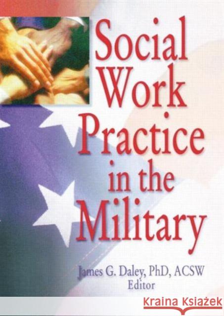 Social Work Practice in the Military James G. Daley 9780789006264 Haworth Press - książka