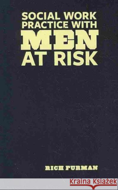 Social Work Practice with Men at Risk Rich Furman 9780231143806 Columbia University Press - książka