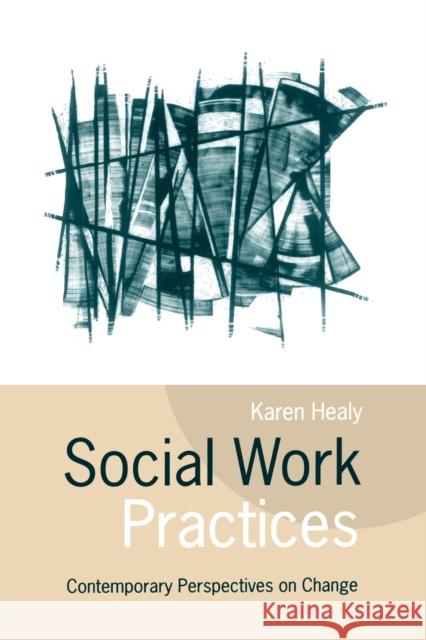 Social Work Practices: Contemporary Perspectives on Change Healy, Karen 9780761962724 Sage Publications - książka