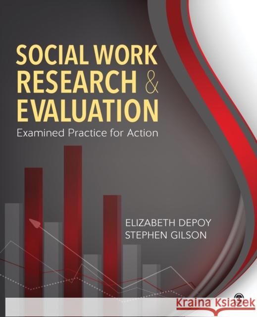 Social Work Research and Evaluation: Examined Practice for Action Elizabeth G. Depoy Stephen F. Gilson 9781452259642 Sage Publications, Inc - książka